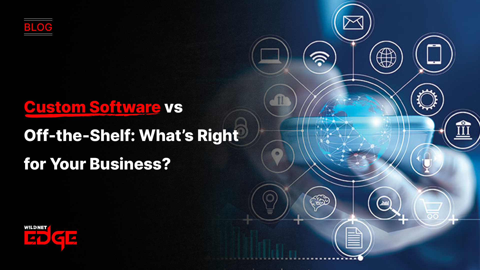 Custom Software vs Off-the-Shelf: What’s Right for Your Business?