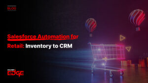 Salesforce Automation for Retail: Inventory to CRM