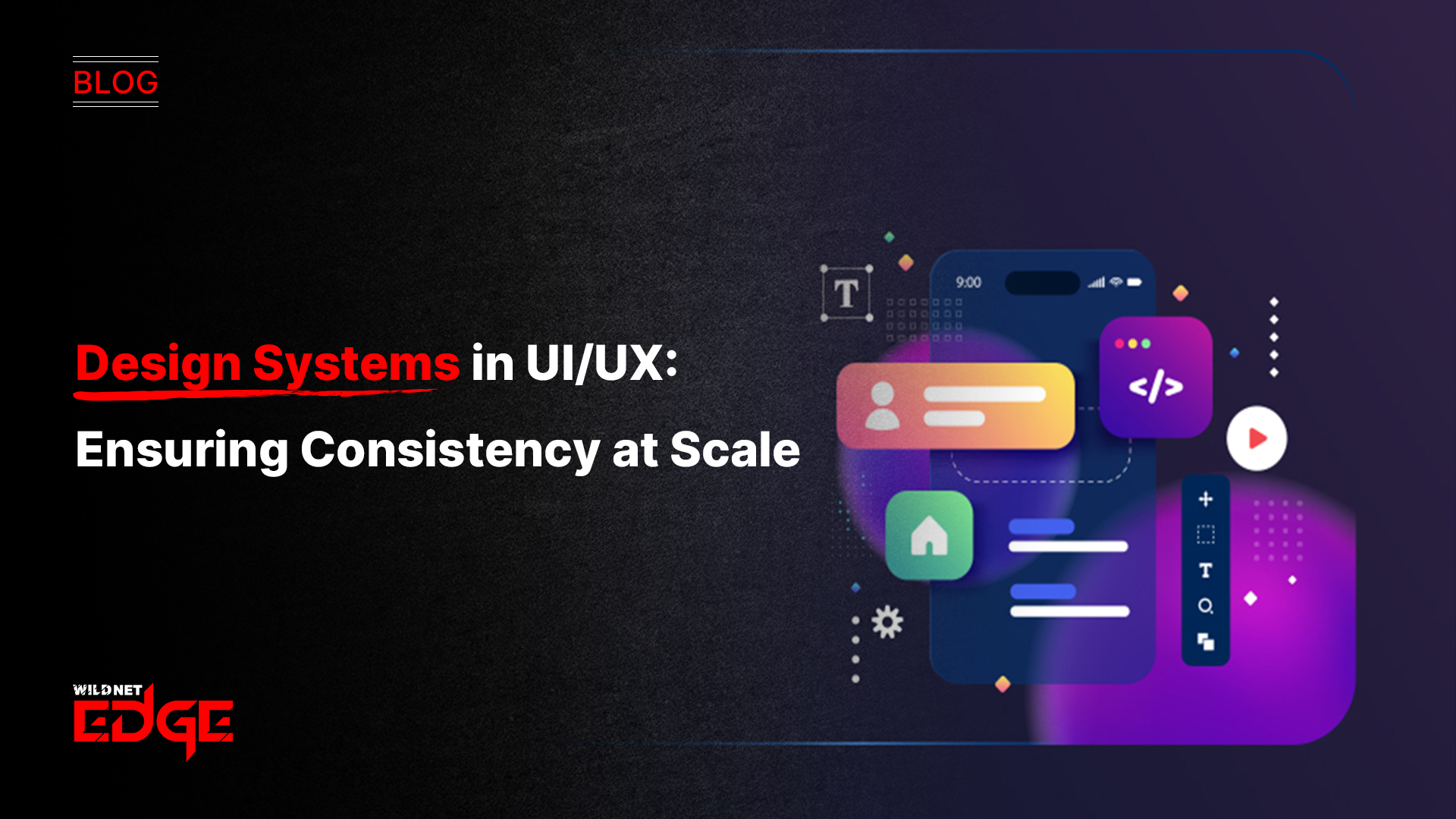Design Systems in UI/UX: Ensuring Consistency at Scale