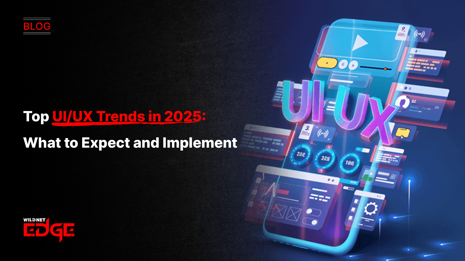 Top UI/UX Trends in 2025: What to Expect and Implement