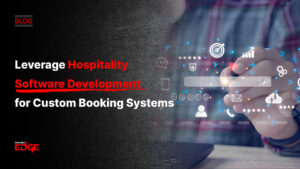 How Hospitality Businesses Can Leverage Custom Booking Systems