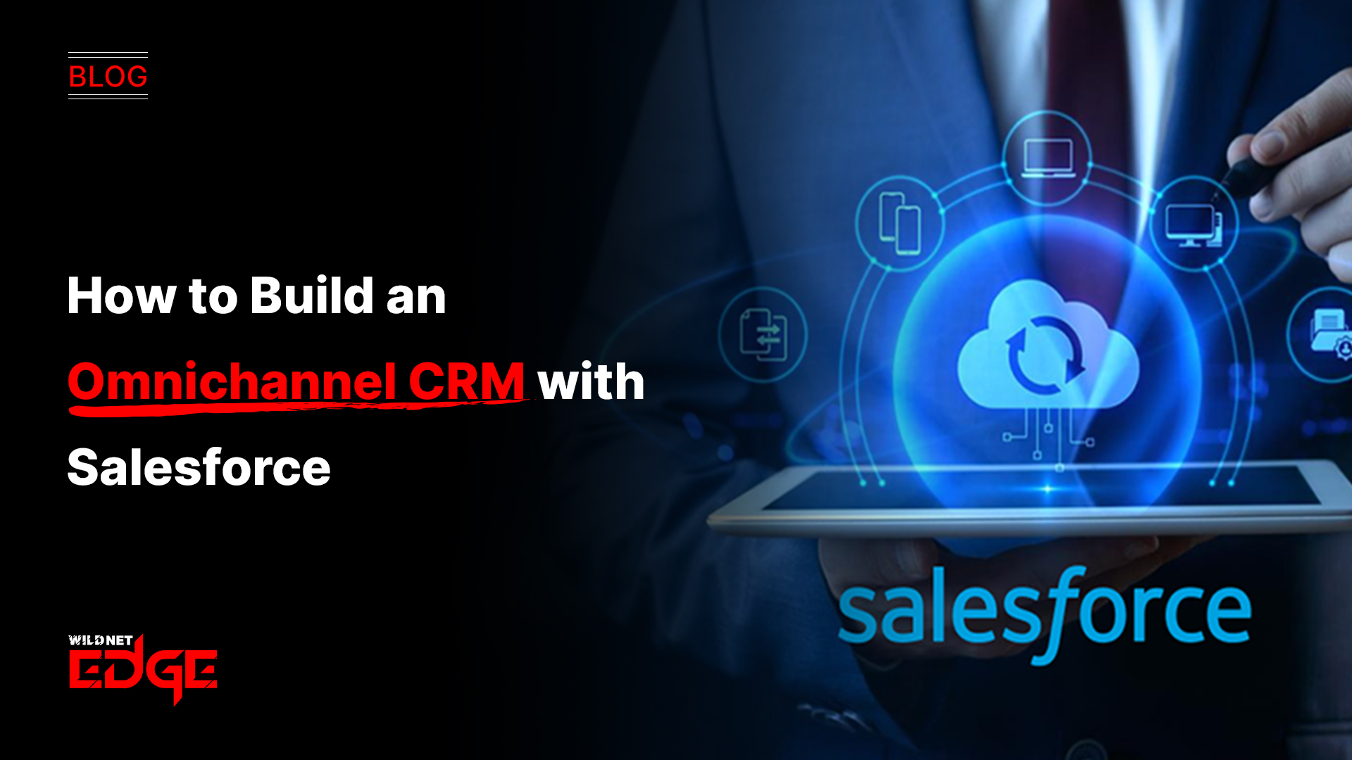 How to Build an Omnichannel CRM with Salesforce