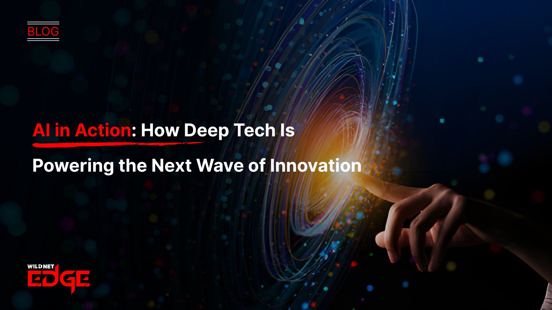 AI in Action How Deep Tech Is Powering the Next Wave of Innovation
