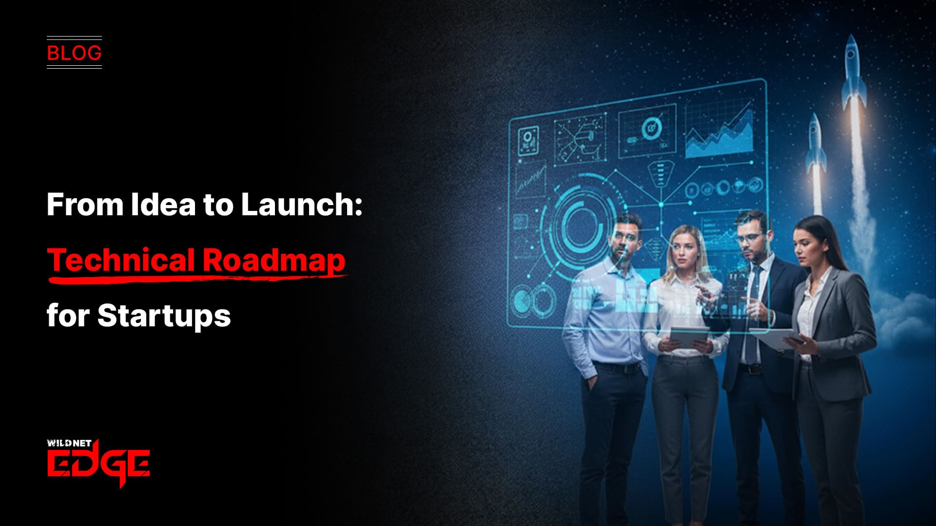 From Idea to Launch Technical Roadmap for Startups