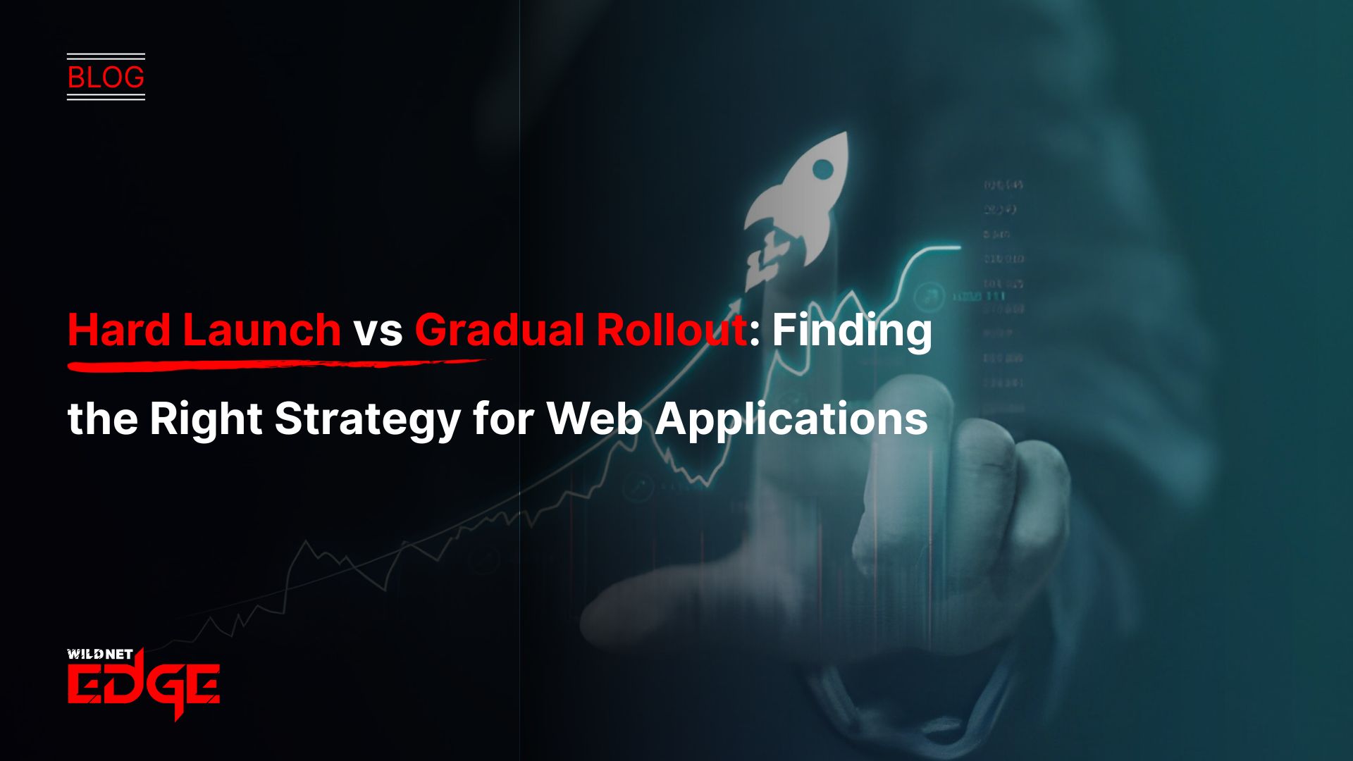Hard Launch vs Gradual Rollout Finding the Right Strategy for Web Applications