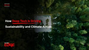How Deep Tech Is Driving Sustainability and Climate Action