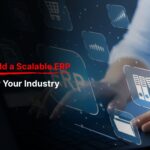 How to Build a Scalable ERP System for Your Industry