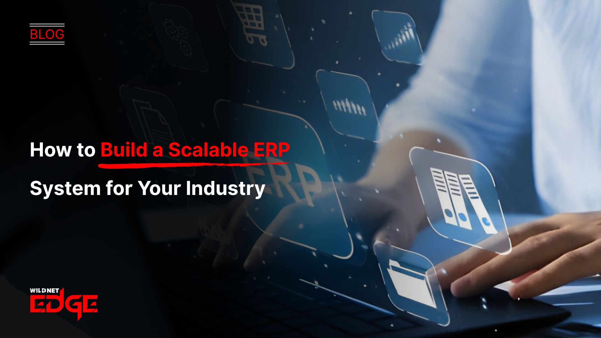 How to Build a Scalable ERP System for Your Industry