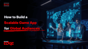 How to Build a Scalable Game App for Global Audiences