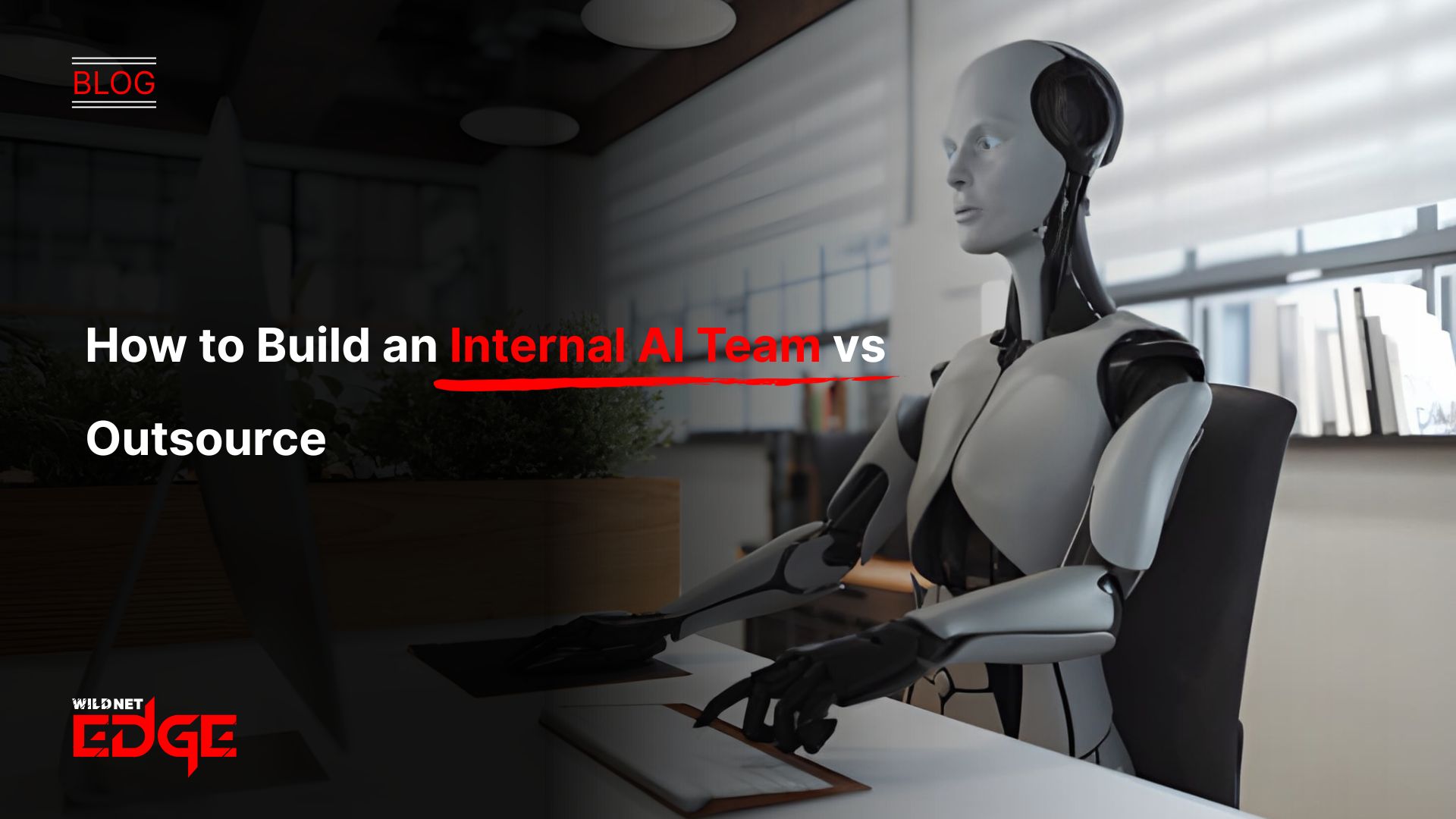 How to Build an Internal AI Team vs Outsource