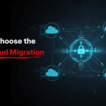 How to Choose the Right Cloud Migration Partner
