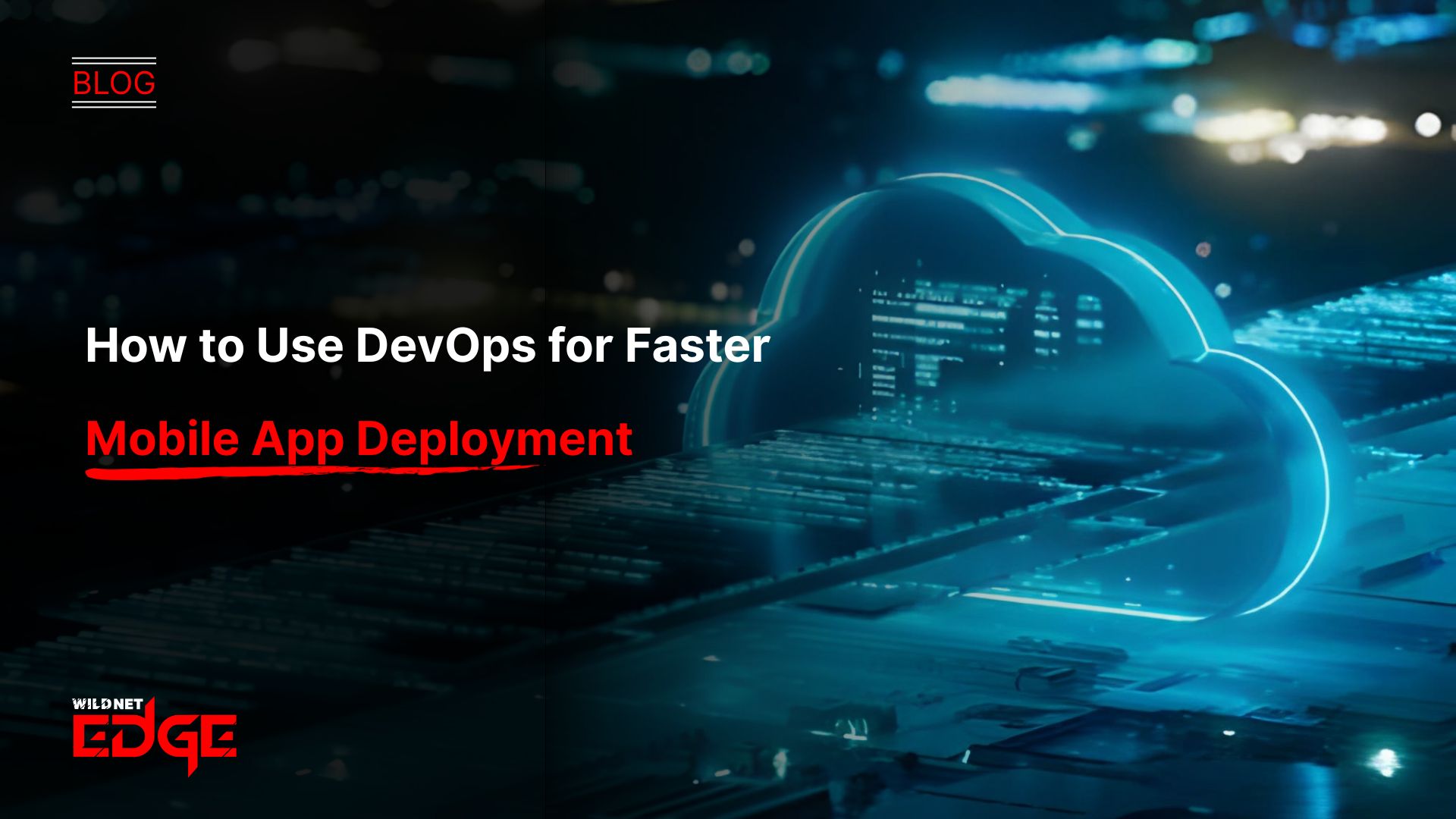 How to Use DevOps for Faster Mobile App Deployment