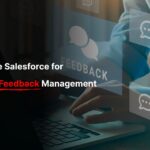 How to Use Salesforce for Customer Feedback Management