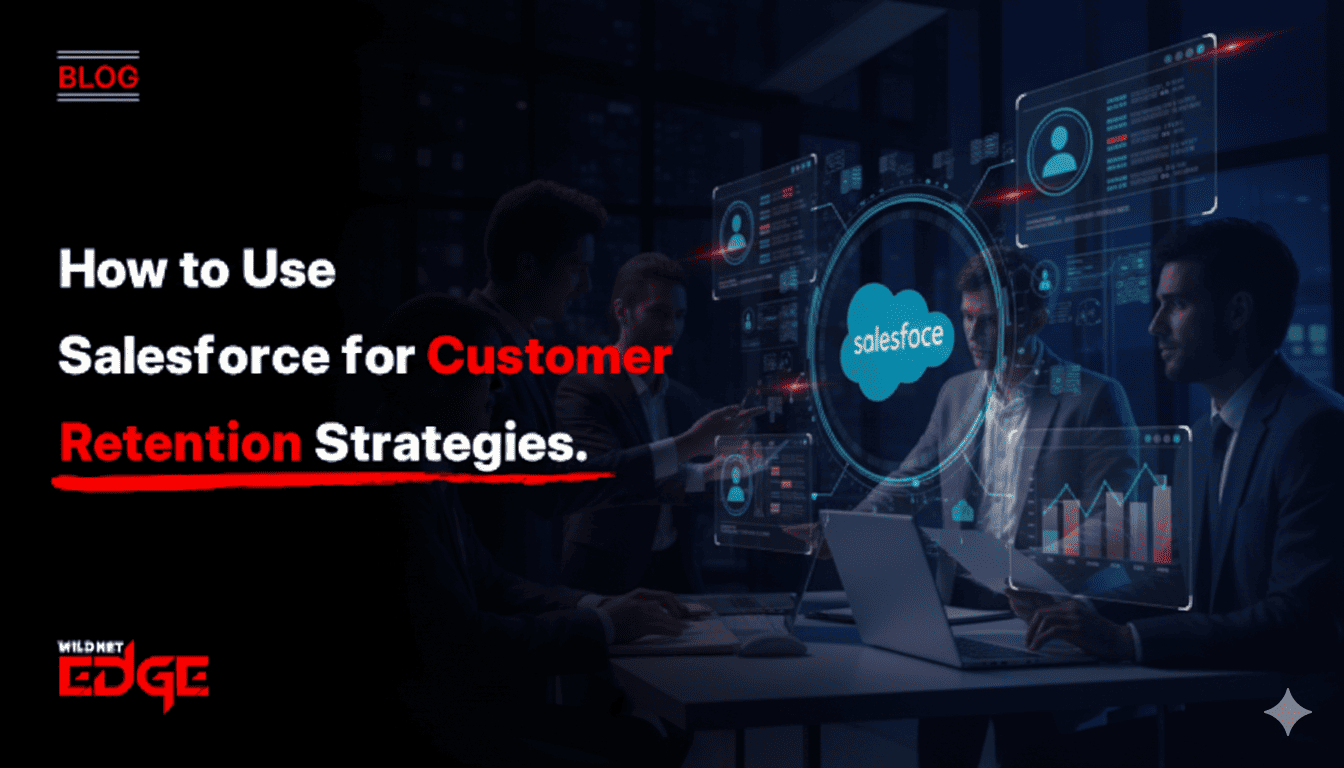 How to Use Salesforce for Customer Retention Strategies