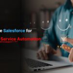 How to Use Salesforce for Customer Service Automation