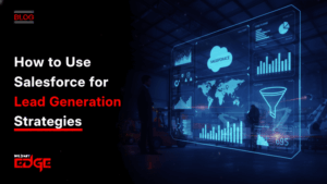 How to Use Salesforce for Lead Generation Strategies