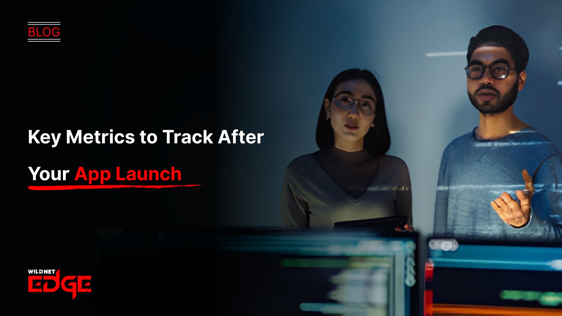 Key Metrics to Track After Your App Launch