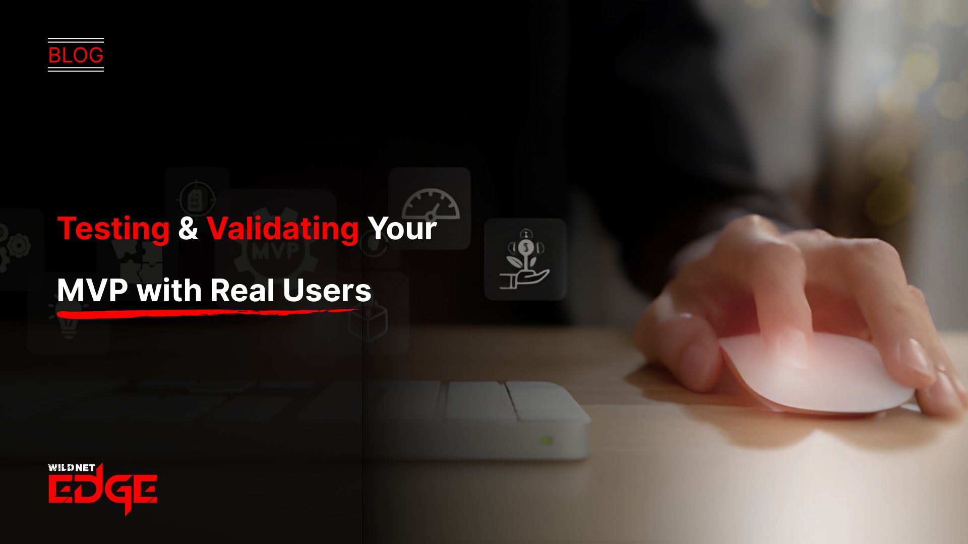 Testing & Validating Your MVP with Real Users