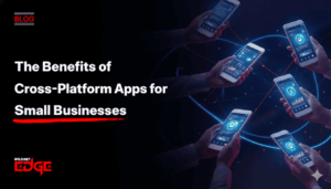 The Benefits of Cross-Platform Apps for Small Businesses