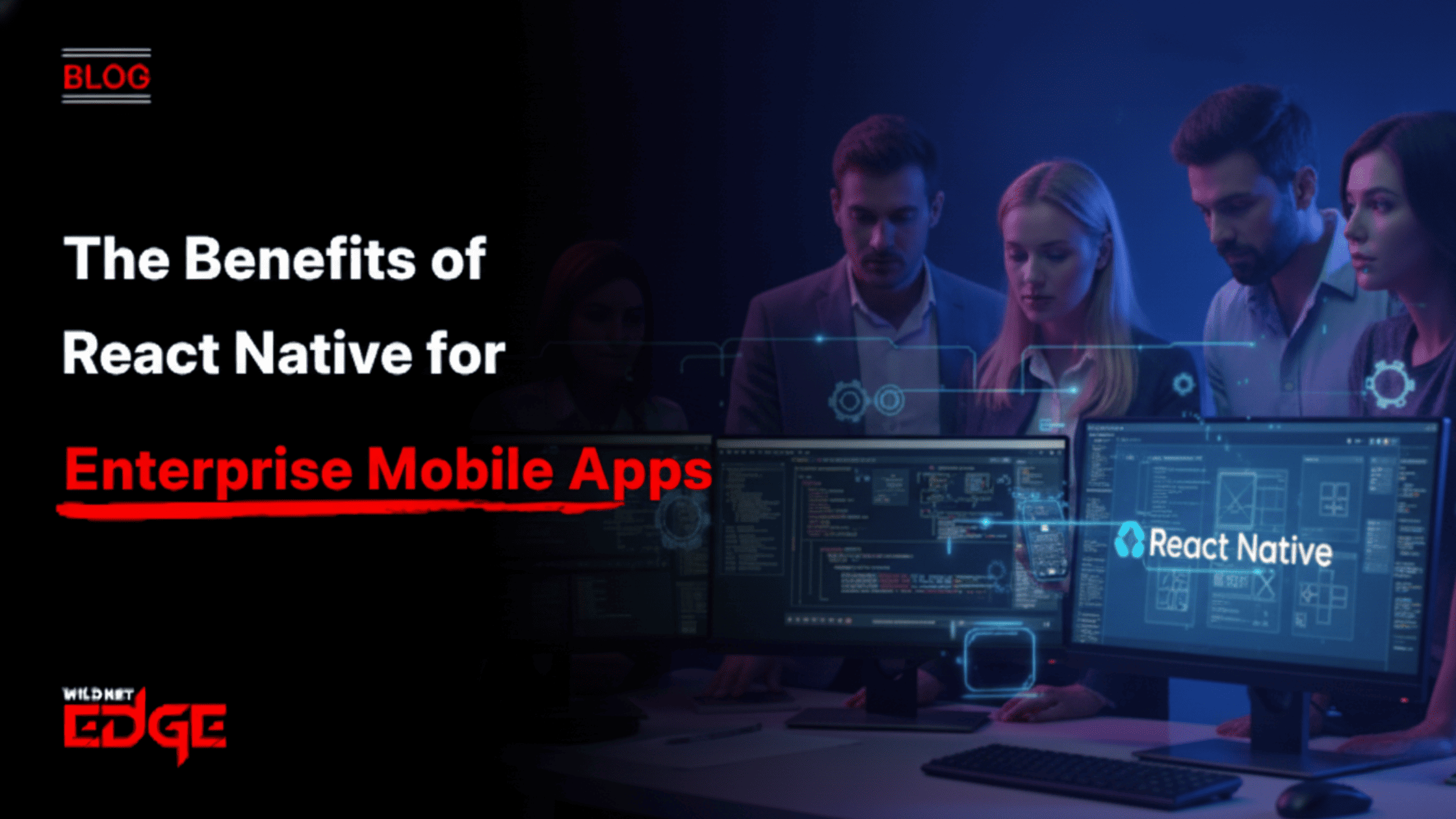 The Benefits of React Native for Enterprise Mobile Apps