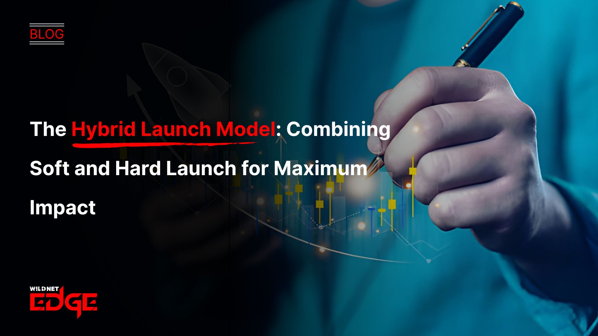 The Hybrid Launch Model Combining Soft and Hard Launch for Maximum Impact