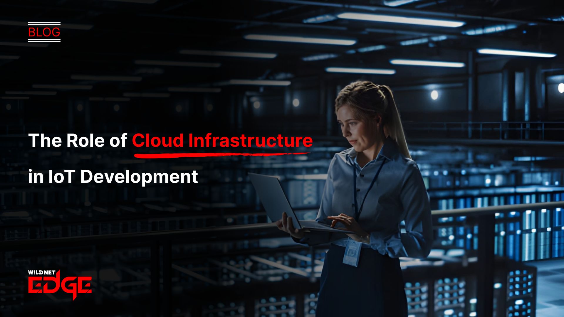 The Role of Cloud Infrastructure in IoT Development