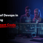 The Role of DevOps in Reducing Software Development Costs
