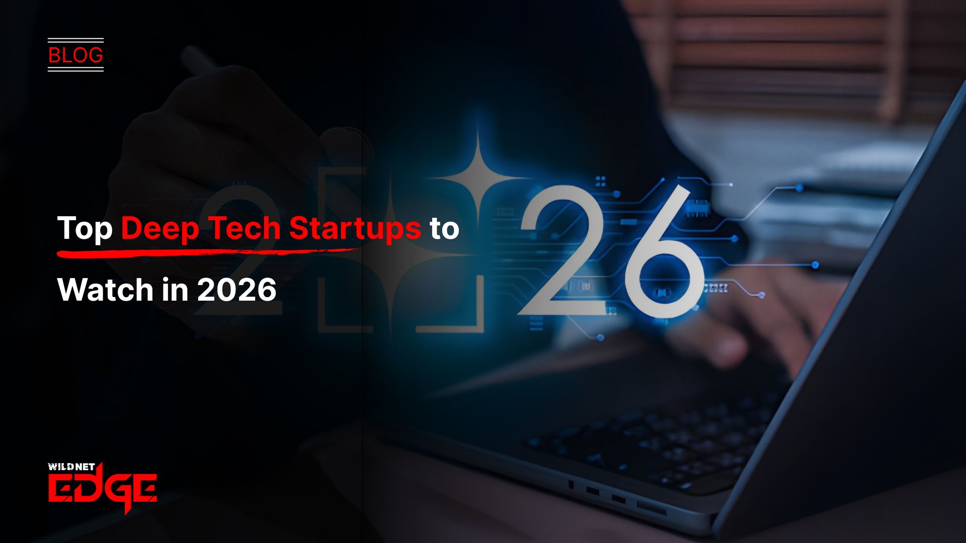 Top Deep Tech Startups to Watch in 2026