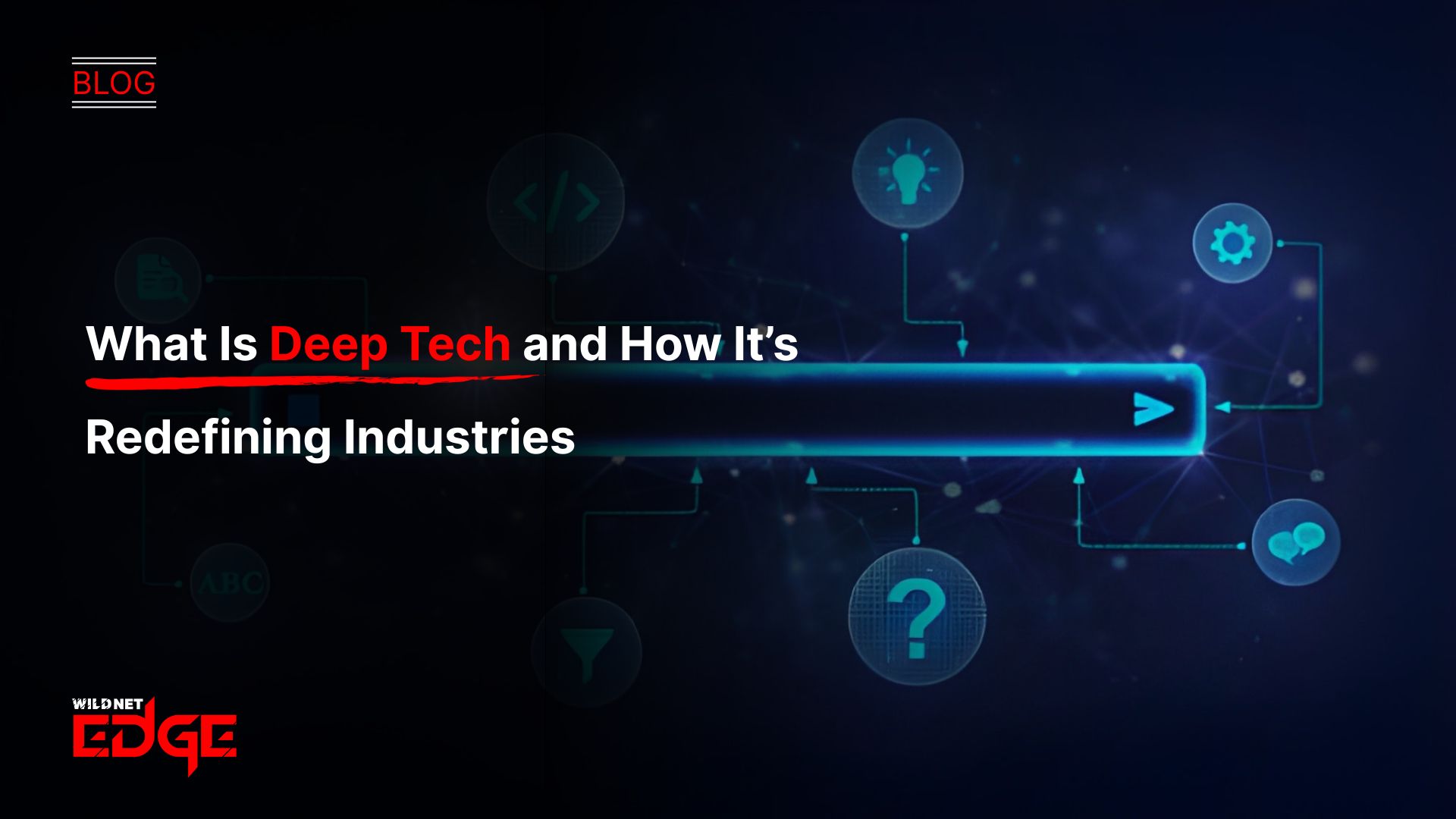 What Is Deep Tech and How It’s Redefining Industries