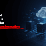 Why Cloud Migration is Essential for Digital Transformation