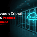 Why DevOps is Critical for SaaS Product Development