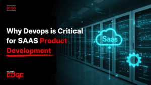Why DevOps is Critical for SaaS Product Development