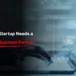 Why Your Startup Needs a SaaS Development Partner
