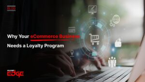 Why Your eCommerce Business Needs a Loyalty Program