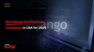 Best Django Development Companies in USA for 2025