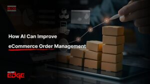 How AI Can Improve eCommerce Order Management